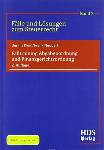 Falltraining Abgabenordnung und Finanzgerichtsordnung: Fälle und Lösungen zum Steuerrecht Band 3