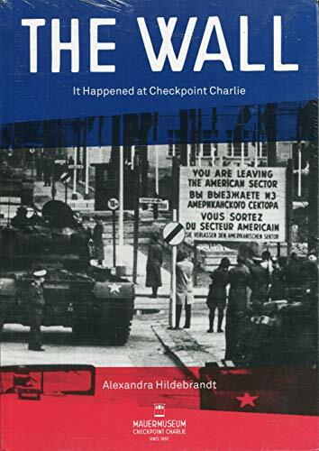 Die Mauer. Es geschah am Checkpoint Charlie. Die Mauer. Es geschah am Checkpoint Charlie.