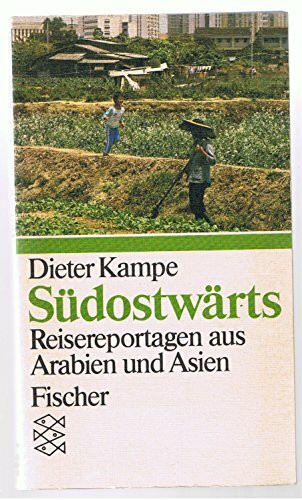 Südostwärts: Reisereportagen aus Arabien und Asien