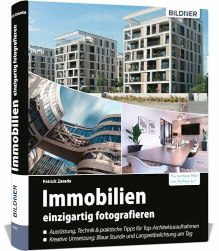 Immobilien einzigartig fotografieren: Profitipps für Architekturaufnahmen