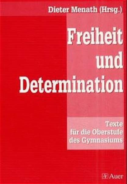Freiheit und Determination: Texte für die Oberstufe des Gymnasiums