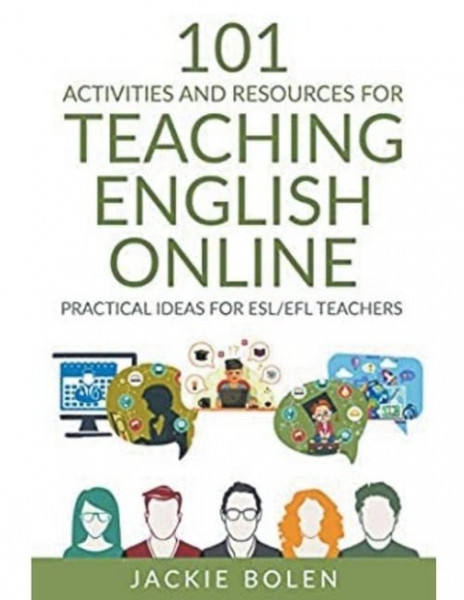 101 Activities and Resources for Teaching English Online: Practical Ideas for ESL/EFL Teachers