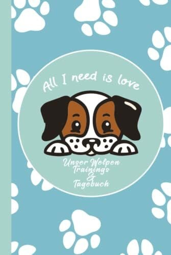 Welpen Trainings & Tagebuch Hardcover: Das Ideale Tage/Notizbuch für ihr neues Familienmitglied für alle wichtigen Daten und Trainingserfolge