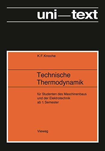 Technische Thermodynamik: für Studenten des Maschinenbaus und Elektrotechnik ab 1. Semester (uni-texte)