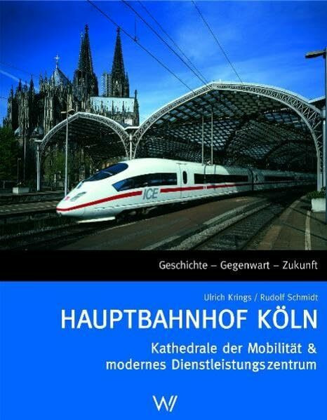 Hauptbahnhof Köln: Kathedrale der Mobilität & modernes Dienstleistungszentrum