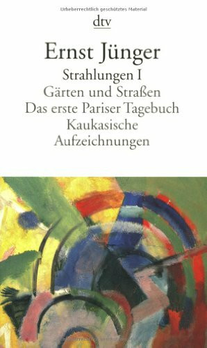 Strahlungen I: Gärten und Straßen. Das erste Pariser Tagebuch. Kaukasische Aufzeichnungen