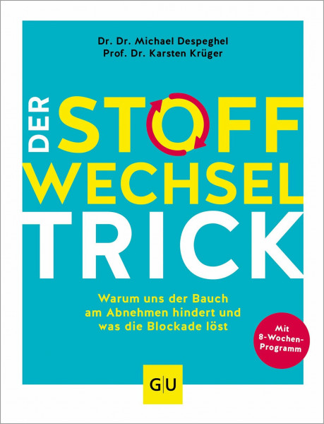 Der Stoffwechsel-Trick: Warum uns der Bauch am Abnehmen hindert und was die Blockade löst | Gesundheit stärken mit dem 8-Wochen-Programm bei Übergewicht (GU Einzeltitel Gesunde Ernährung)