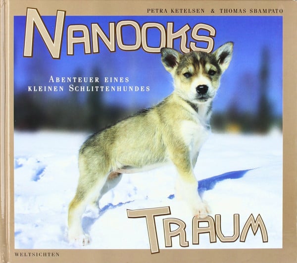Nanooks Traum: Abenteuer eines kleinen Schlittenhundes