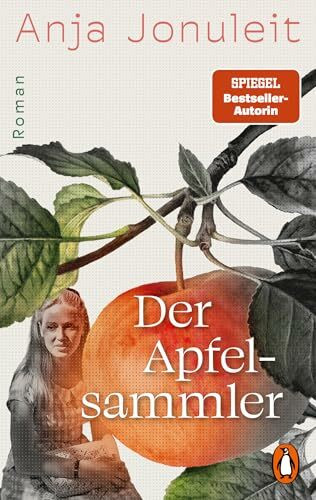 Der Apfelsammler: Roman - »So wie alle Romane von Anja Jonuleit hat auch dieser Suchtpotenzial.« Oberösterreichische Nachrichten
