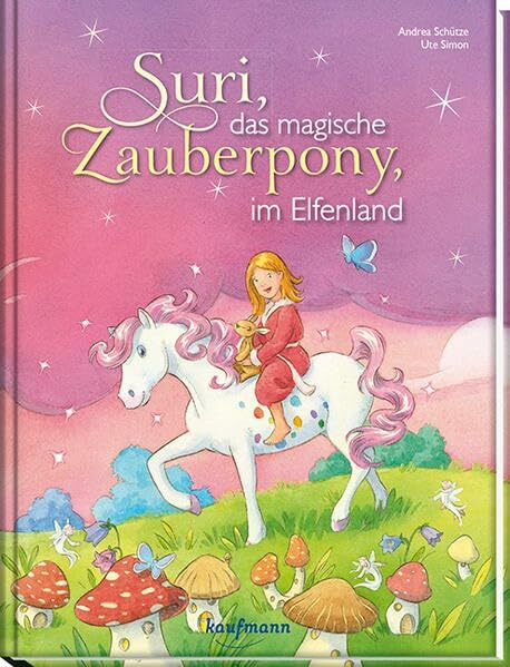 Suri, das magische Zauberpony, im Elfenland: Bilderbuch