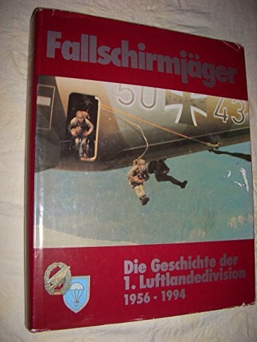Fallschirmjäger: Die Geschichte der 1. Luftlandedivision 1956 - 1994