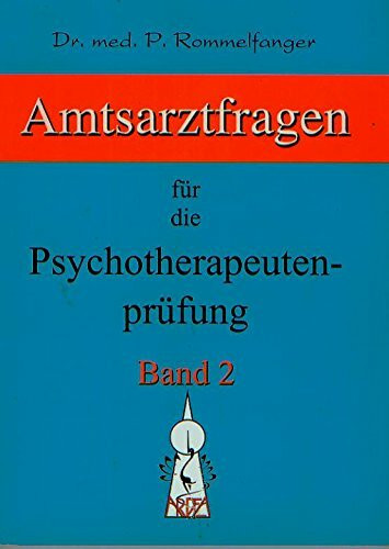 Psychotherapie Band 2: Amtsarztfragen für die Psychotherapeutenprüfung