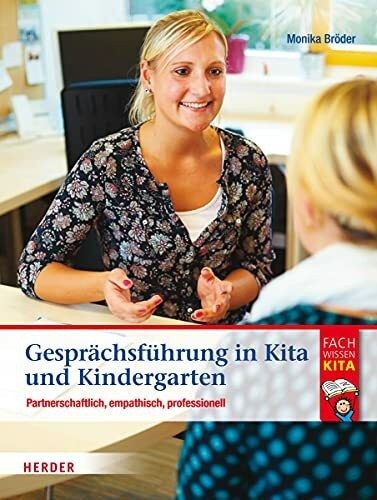 Gesprächsführung in Kita und Kindergarten: Partnerschaftlich, empathisch, professionell