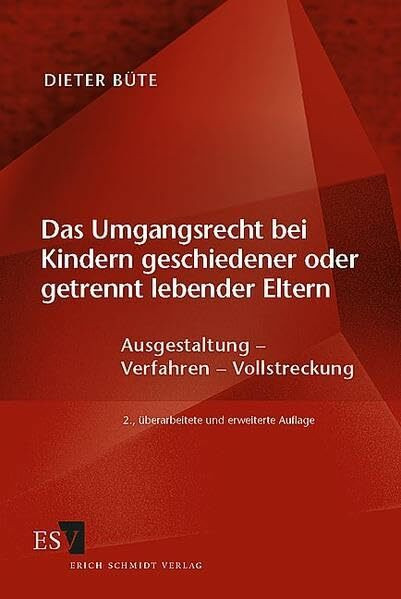 Das Umgangsrecht bei Kindern geschiedener oder getrennt lebender Eltern: Ausgestaltung - Verfahren - Vollstreckung