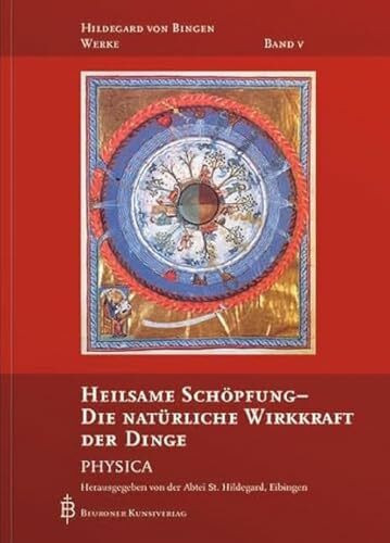 Heilsame Schöpfung - Die natürliche Wirkkraft der Dinge: Physica (Hildegard von Bingen-Werke)