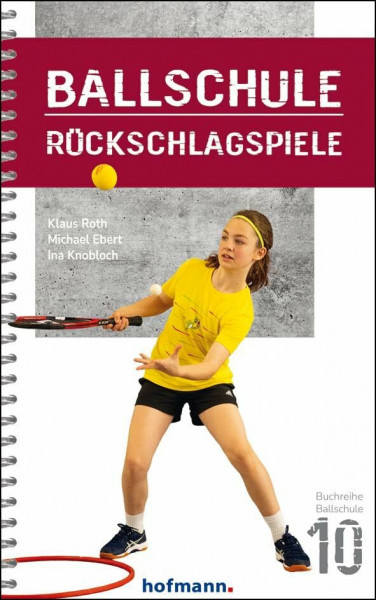 Ballschule Rückschlagspiele (Reihe Ballschule)