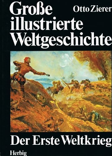 Der Erste Weltkrieg und die Zeit danach. Große illustrierte Weltgeschichte Band 19