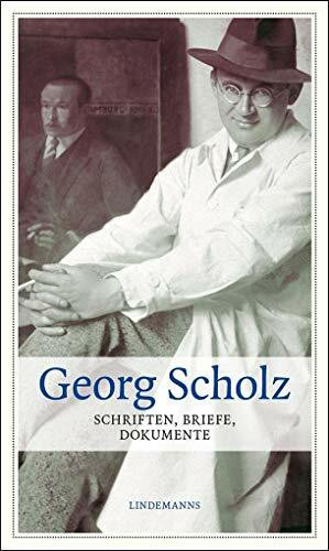 Georg Scholz: Schriften, Briefe, Dokumente (Lindemanns Bibliothek)