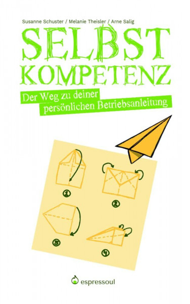 Selbstkompetenz: Der Weg zu deiner persönlichen Betriebsanleitung