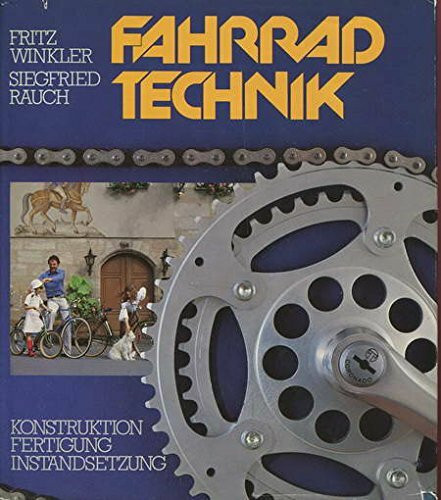 Fahrrad-Technik: Konstruktion /Fertigung /Instandsetzung