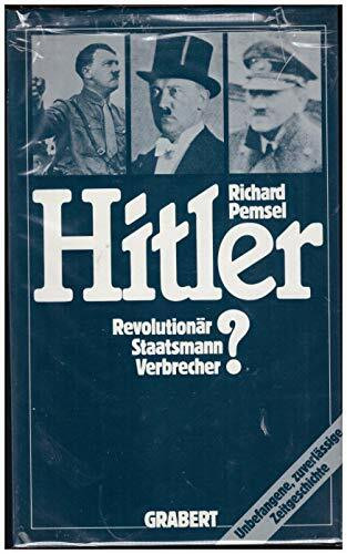 Hitler: Revolutionär - Staatsmann - Verbrecher? (Veröffentlichungen des Instituts für deutsche Nachkriegsgeschichte)