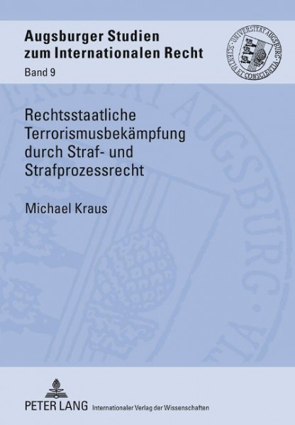 Rechtsstaatliche Terrorismusbekämpfung durch Straf- und Strafprozessrecht