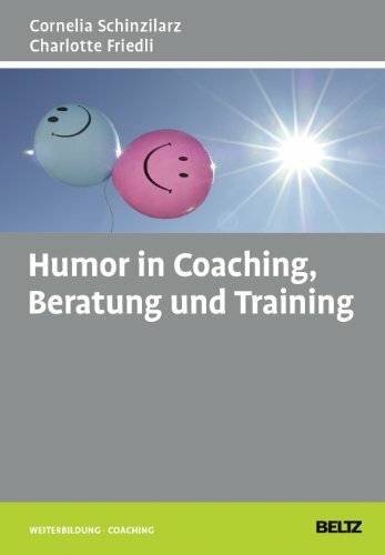 Humor in Coaching, Beratung und Training (Beltz Weiterbildung) Humor in Coaching, Beratung und Training (Beltz Weiterbildung)