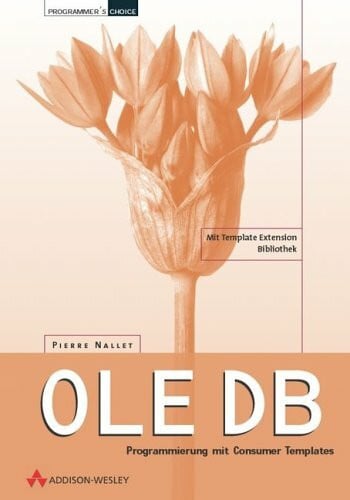 OLE DB . Programmierung mit Consumer Templates (Programmer's Choice)