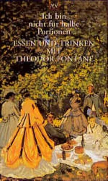 Aufbau Tb Ich Bin Nicht F�r Halbe Portionen, Essen Und Trinken Mit Theodor Fontane (Aufbau Taschenb�cher)