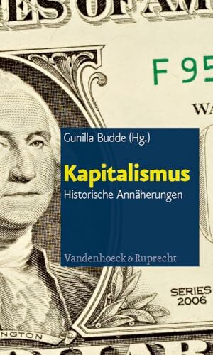 Kapitalismus: Historische Annäherungen