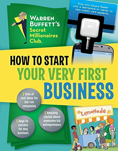 How to Start Your Very First Business (Volume 1): Includes a Credit Card Reader (Warren Buffett's Secret Millionaires Club)