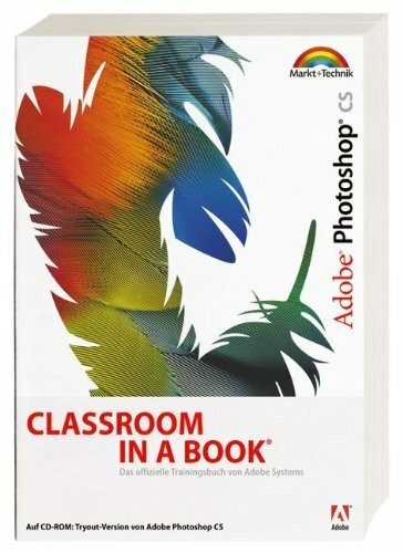 Adobe Photoshop CS - Classroom in a Book: Das offizielle Trainingsbuch - entwickelt vom Adobe Creative Team