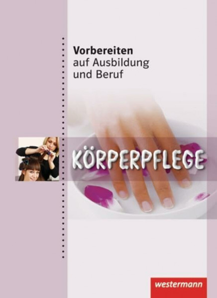 Vorbereiten auf Ausbildung und Beruf: Körperpflege Schulbuch