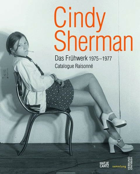 Cindy Sherman: Das Frühwerk 1975-1977 Catalogue Raisonné: Das Frühwerk 1975-1977. Catalogue raisonné. Katalog zur Ausstellung That's me - That's not ... Galerie, Sammlung Verbund, Wien, 2012, .