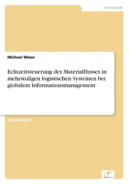 Echtzeitsteuerung des Materialflusses in mehrstufigen logistischen Systemen bei globalem Information