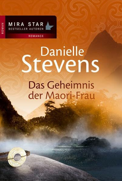 Das Geheimnis der Maori-Frau: Roman. Deutsche Erstausgabe (MIRA Star Bestseller Autoren Romance)