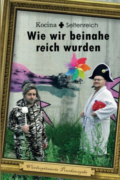Wie wir beinahe reich wurden: Würdeoptimierte Prunkausgabe