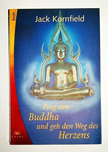 Frag den Buddha, und geh den Weg des Herzens