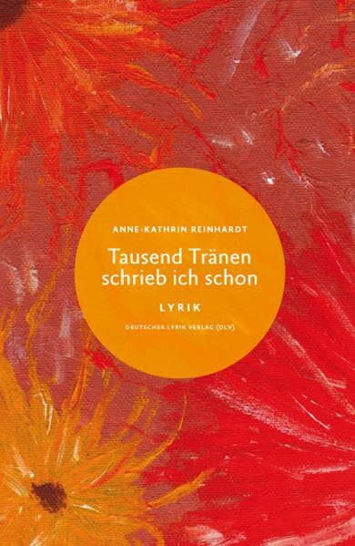 Tausend Tränen schrieb ich schon. Lyrik (deutscher lyrik verlag)