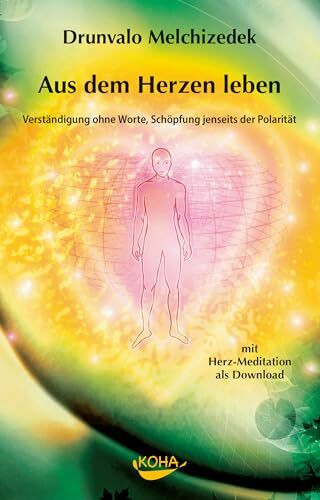 Aus dem Herzen leben: Verständigung ohne Worte, Schöpfung jenseits der Polarität (inkl. CD)