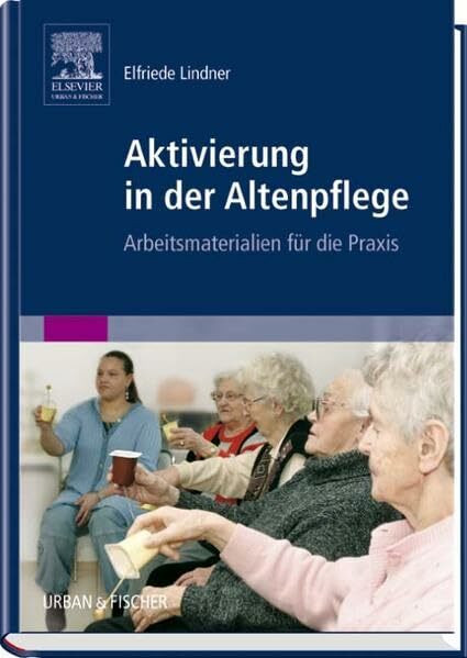 Aktivierung in der Altenpflege SA: Arbeitsmaterialien für die Praxis