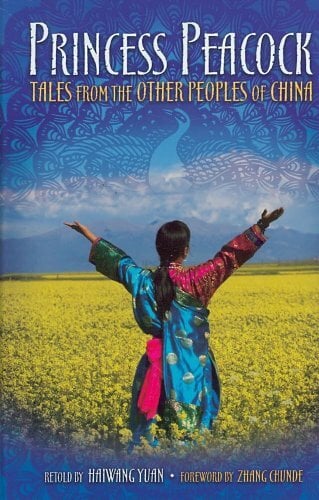 Princess Peacock: Tales from the Other Peoples of China (World Folklore) Princess Peacock: Tales from the Other Peoples of China (World Folklore)