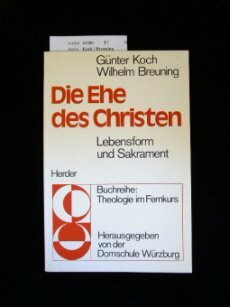 Die Ehe des Christen. Lebensform und Sakrament (Theologie im Fernkurs)