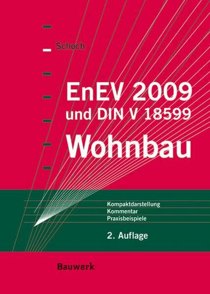 EnEV 2009 - Wohnbau: Kompaktdarstellung mit Kommentar und Praxisbeispielen