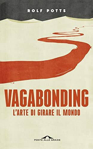 Vagabonding. L'arte di girare il mondo. Nuova ediz. (Fuori collana)