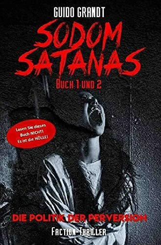 Sodom Satanas Buch 1 & 2: Die Politik der Perversion