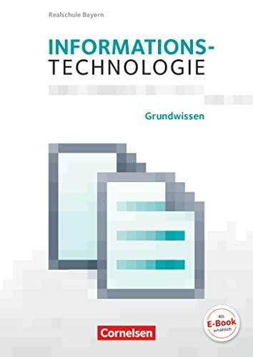 Informationstechnologie - Realschule Bayern - 5.-8. Schuljahr: Grundwissen - Schulbuch