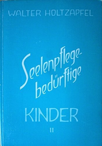 Seelenpflege-bedürftige Kinder. Bd.2