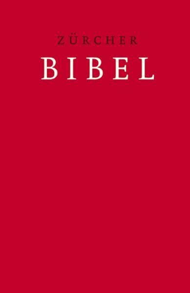 Zürcher Bibel – Schulbibel rot: mit Einleitungen und Glossar sowie mit farbigem Bild- und Informationsteil