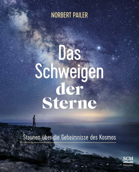 Das Schweigen der Sterne: Staunen über die Geheimnisse des Kosmos